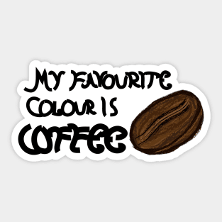 My Favourite Colour is Coffee I Sticker